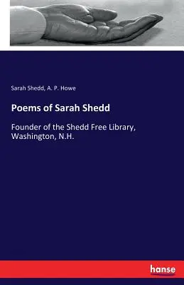 Poèmes de Sarah Shedd : fondatrice de la Shedd Free Library, Washington, N.H. - Poems of Sarah Shedd: Founder of the Shedd Free Library, Washington, N.H.