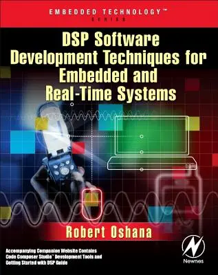 Techniques de développement de logiciels DSP pour les systèmes embarqués et en temps réel [avec CDROM] (en anglais) - DSP Software Development Techniques for Embedded and Real-Time Systems [With CDROM]