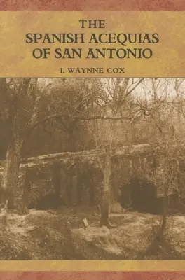 Les Acequias espagnols de San Antonio - The Spanish Acequias of San Antonio