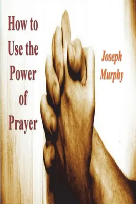 Comment utiliser le pouvoir de la prière - How To Use the Power of Prayer