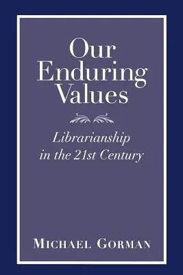 Nos valeurs durables : La bibliothéconomie au 21e siècle - Our Enduring Values: Librarianship in the 21st Century