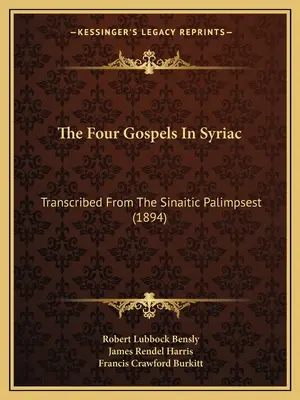 Les quatre évangiles en syriaque : Transcrits à partir du palimpseste sinaïtique (1894) - The Four Gospels In Syriac: Transcribed From The Sinaitic Palimpsest (1894)