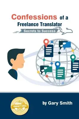 Confessions d'une traductrice indépendante : Les secrets de la réussite - Confessions of a Freelance Translator: Secrets to Success