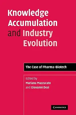 Accumulation de connaissances et évolution de l'industrie : Le cas de la pharma-biotech - Knowledge Accumulation and Industry Evolution: The Case of Pharma-Biotech