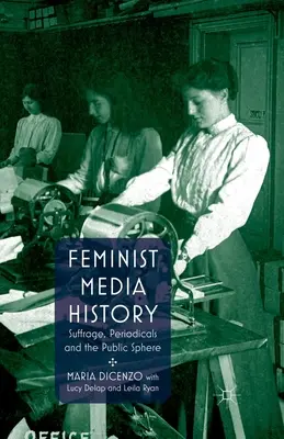 Histoire féministe des médias : Suffrage, périodiques et sphère publique - Feminist Media History: Suffrage, Periodicals and the Public Sphere