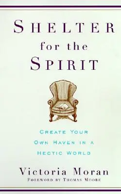 Un abri pour l'esprit : Créer son propre refuge dans un monde trépidant - Shelter for the Spirit: Create Your Own Haven in a Hectic World