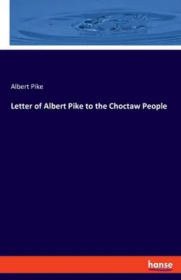 Lettre d'Albert Pike au peuple Choctaw - Letter of Albert Pike to the Choctaw People