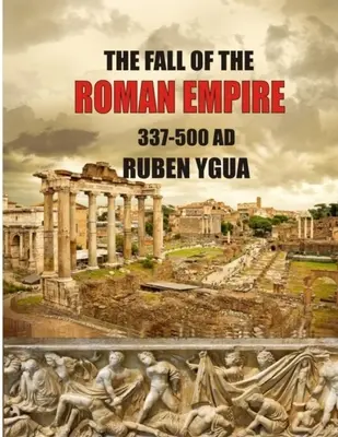 La chute de l'Empire romain : 337-500 - The Fall of the Roman Empire: 337-500