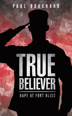 True Believer : Viol à Fort Bliss - True Believer: Rape at Fort Bliss