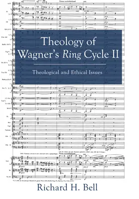 Théologie du cycle de l'anneau de Wagner II - Theology of Wagner's Ring Cycle II