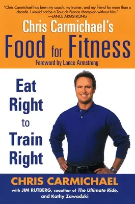 Le livre Food for Fitness de Chris Carmichael : Bien manger pour bien s'entraîner - Chris Carmichael's Food for Fitness: Eat Right to Train Right
