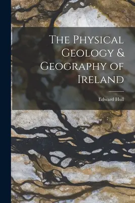 Géologie physique et géographie de l'Irlande - The Physical Geology & Geography of Ireland