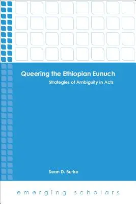 Queering the Ethiopian Eunuch : Stratégies d'ambiguïté dans les Actes - Queering the Ethiopian Eunuch: Strategies of Ambiguity in Acts