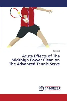 Effets aigus du Power Clean à mi-cuisse sur le service de tennis avancé - Acute Effects of The Midthigh Power Clean on The Advanced Tennis Serve