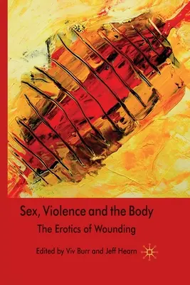 Sexe, violence et corps : l'érotisme des blessures - Sex, Violence and the Body: The Erotics of Wounding