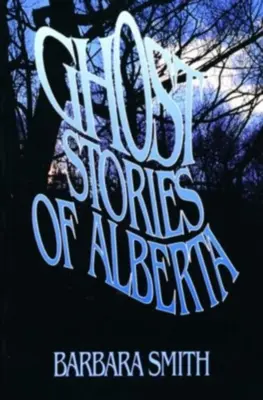 Histoires de fantômes de l'Alberta - Ghost Stories of Alberta