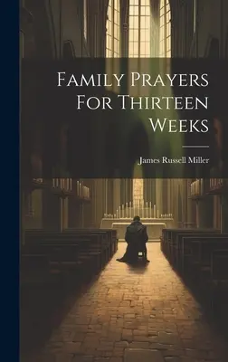 Prières familiales pour treize semaines - Family Prayers For Thirteen Weeks