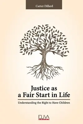 La justice, un bon départ dans la vie : Comprendre le droit d'avoir des enfants - Justice as a Fair Start in Life: Understanding the Right to Have Children