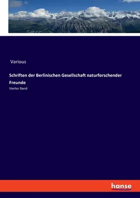 Schriften der Berlinischen Gesellschaft naturforschender Freunde : Vierter Band (en anglais) - Schriften der Berlinischen Gesellschaft naturforschender Freunde: Vierter Band