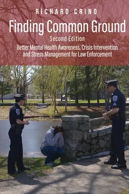 Trouver un terrain d'entente : Sensibilisation à la santé mentale, intervention en cas de crise et gestion du stress pour les forces de l'ordre - Finding Common Ground: Better Mental Health Awareness, Crisis Intervention and Stress Management for Law Enforcement