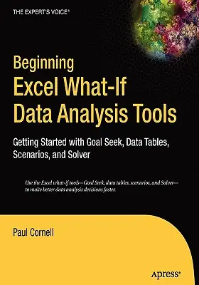 Outils d'analyse d'hypothèses d'Excel : Premiers pas avec la recherche d'objectifs, les tableaux de données, les scénarios et le solveur - Beginning Excel What-If Data Analysis Tools: Getting Started with Goal Seek, Data Tables, Scenarios, and Solver