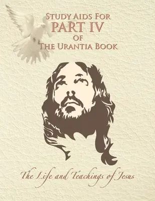 Aides à l'étude pour la partie IV du Livre d'Urantia : La vie et les enseignements de Jésus - Study Aids for Part IV of The Urantia Book: The Life and Teachings of Jesus