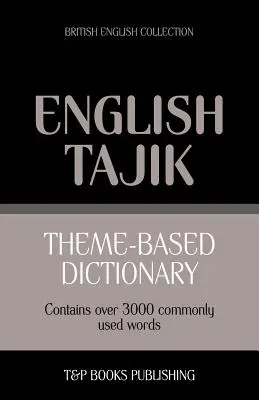 Dictionnaire thématique anglais britannique-tadjik - 3000 mots - Theme-based dictionary British English-Tajik - 3000 words