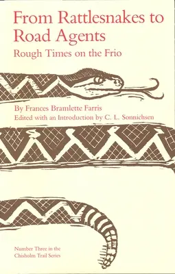 Des crotales aux agents de la route : Rough Times on the Frio Volume 3 - From Rattlesnakes to Road Agents: Rough Times on the Frio Volume 3