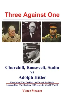 Trois contre un : Churchill, Roosevelt, Staline contre Adolph Hitler - Three Against One: Churchill, Roosevelt, Stalin vs Adolph Hitler