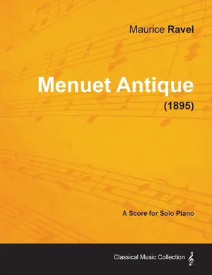 Menuet Antique - Partition pour piano seul (1895) - Menuet Antique - A Score for Solo Piano (1895)