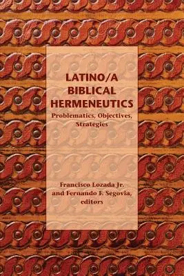 Herméneutique biblique latino/a : Problématique, objectifs, stratégies - Latino/a Biblical Hermeneutics: Problematics, Objectives, Strategies