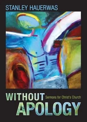 Sans excuses : Sermons pour l'Église du Christ - Without Apology: Sermons for Christ's Church