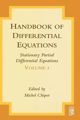 Manuel des équations différentielles : Equations différentielles partielles stationnaires : Volume 4 - Handbook of Differential Equations: Stationary Partial Differential Equations: Volume 4