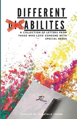 Different Abilities : Une collection de lettres de ceux qui aiment quelqu'un qui a des besoins particuliers - Different Abilities: A Collection Of Letters From Those Who Love Someone With Special Needs