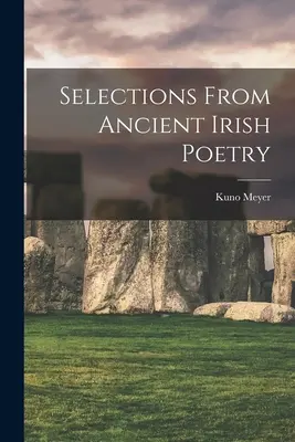 Sélection de poèmes irlandais anciens - Selections From Ancient Irish Poetry