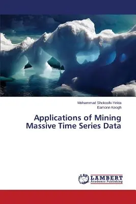 Applications de l'extraction de données de séries temporelles massives - Applications of Mining Massive Time Series Data