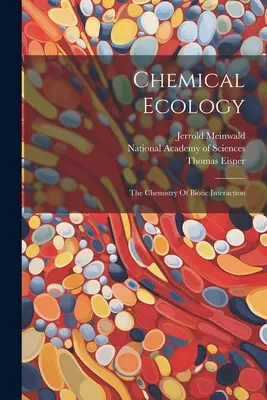 Écologie chimique : La chimie des interactions biotiques - Chemical Ecology: The Chemistry Of Biotic Interaction