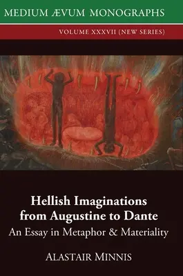 Imaginations infernales d'Augustin à Dante : Essai sur la métaphore et la matérialité - Hellish Imaginations from Augustine to Dante: An Essay in Metaphor and Materiality