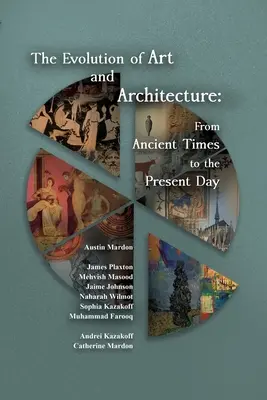 L'évolution de l'art et de l'architecture : De l'Antiquité à nos jours - The Evolution of Art and Architecture: From Ancient Times to the Present Day