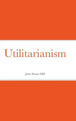 L'utilitarisme - Utilitarianism