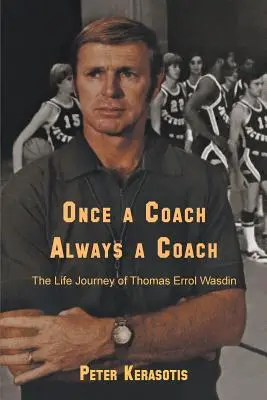 Entraîneur un jour, entraîneur toujours : L'itinéraire de Thomas Errol Wasdin - Once a Coach, Always a Coach: The Life Journey of Thomas Errol Wasdin