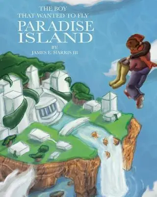 Le garçon qui voulait voler : Paradise Island - The Boy That Wanted to Fly: Paradise Island