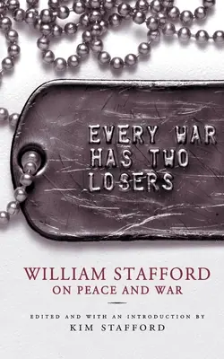 Chaque guerre a deux perdants : William Stafford sur la paix et la guerre - Every War Has Two Losers: William Stafford on Peace and War