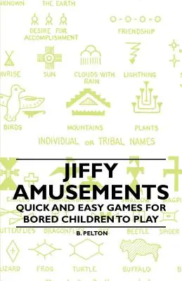 Jiffy Amusements - Jeux rapides et faciles pour les enfants qui s'ennuient - Jiffy Amusements - Quick and Easy Games for Bored Children to Play