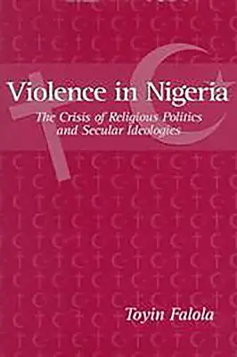 La violence au Nigeria : La crise des politiques religieuses et des idéologies laïques - Violence in Nigeria: The Crisis of Religious Politics and Secular Ideologies