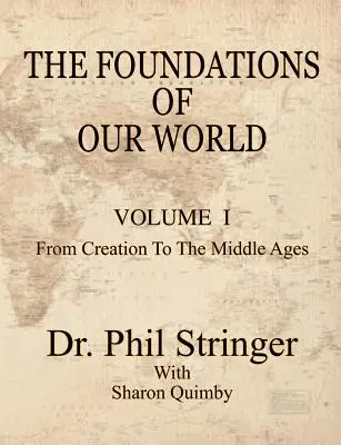 Les fondements de notre monde, Volume I, de la création au Moyen Âge - The Foundations of Our World, Volume I, from Creation to the Middle Ages