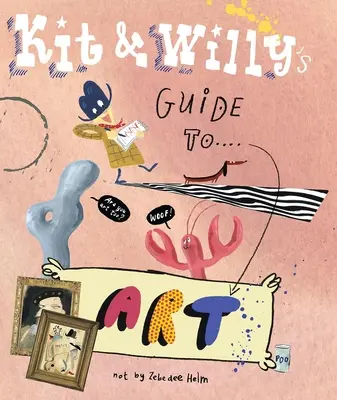 Le guide de l'art de Kit et Willy - Kit and Willy's Guide to Art