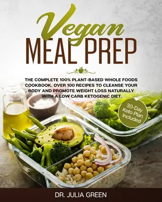 Vegan Meal Prep : The Complete 100% Plant-Based Whole Foods Cookbook. Plus de 100 recettes pour nettoyer votre corps et favoriser la perte de poids. - Vegan Meal Prep: The Complete 100% Plant-Based Whole Foods Cookbook. Over 100 Recipes to Cleanse Your Body and Promote Weight Loss Natu