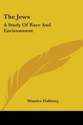 Les Juifs : Une étude de la race et de l'environnement - The Jews: A Study Of Race And Environment