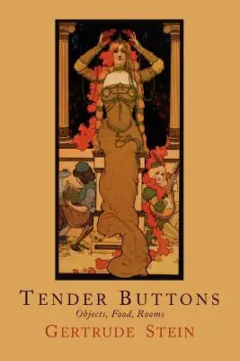 Boutons tendres : Objets, nourriture, pièces - Tender Buttons: Objects, Food, Rooms